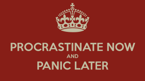 procrastinate-now-and-panic-later-20